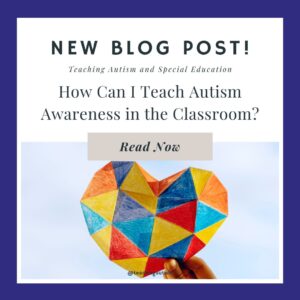 How Can I Teach Autism Awareness in the Classroom?