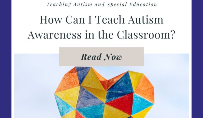 How Can I Teach Autism Awareness in the Classroom?
