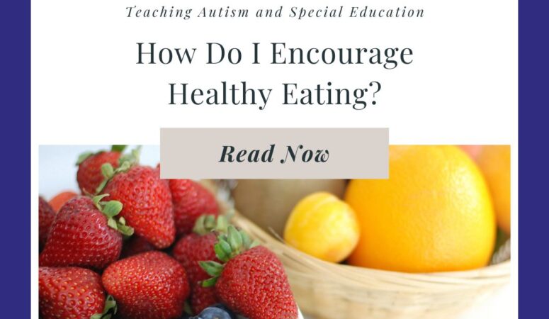 How Do I Encourage Healthy Eating?