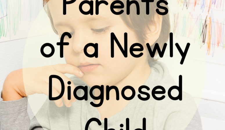 Advice for the Parent of a Newly Diagnosed Child