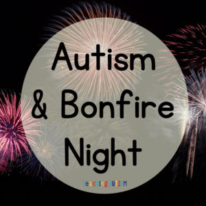 Autism and Bonfire Night