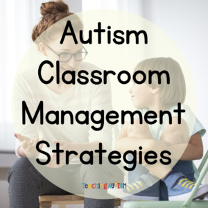 Autism Classroom Management Stragies