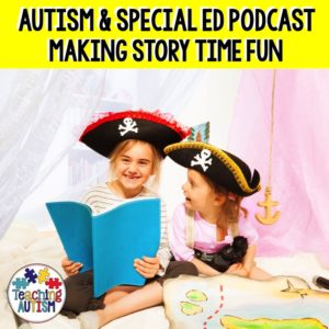 Make Story Time Fun for Your Special Education and Autism Students