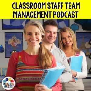 Classroom Staff Management Podcast Special Education