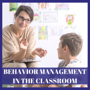 Behavior Management in the Classroom