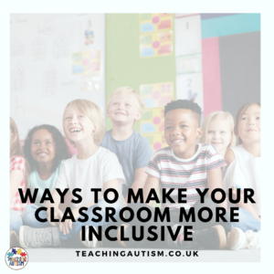 Ways to Make Your Classroom More Inclusive