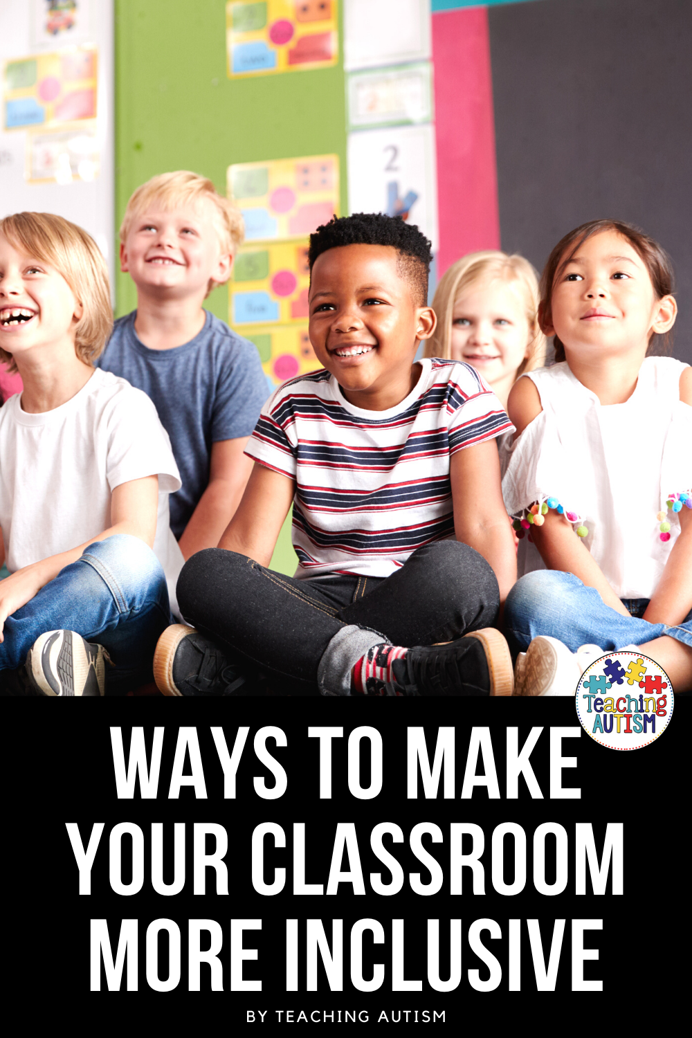 Ways To Make Your Classroom More Inclusive - Teaching Autism