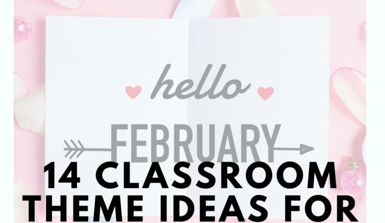 February Classroom Theme Ideas