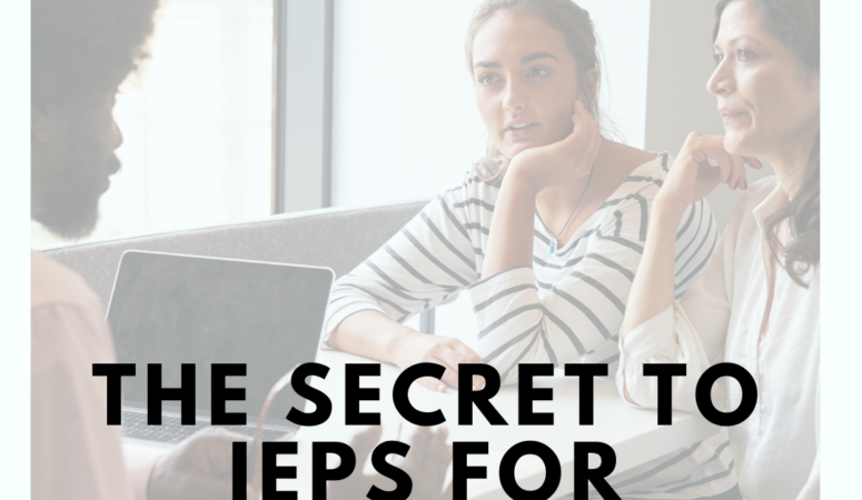 The Secret to IEPs Isn’t So Hard!