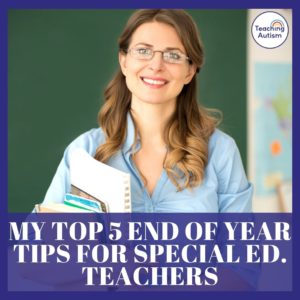 End of Year Tips for Special Education Teachers