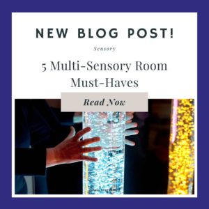 5 Multi-Sensory Room Must-Haves