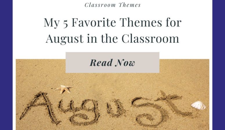 5 Classroom Themes for August