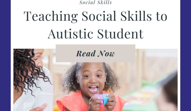 Teaching Social Skills to Autistic Students : Strategies for Success