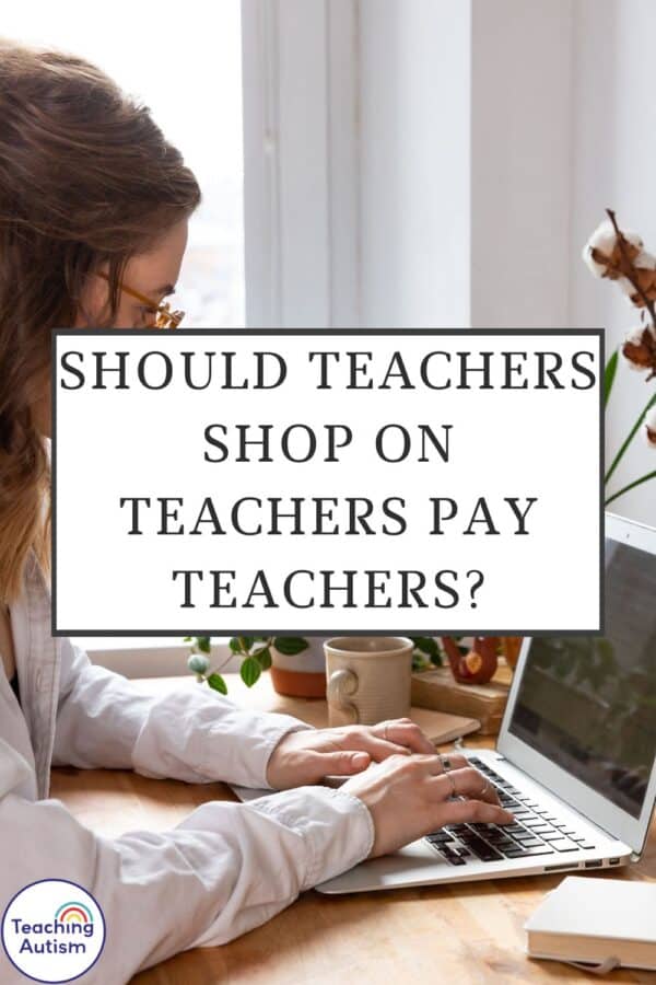 Should Teachers Shop on Teachers Pay Teachers? - Teaching Autism