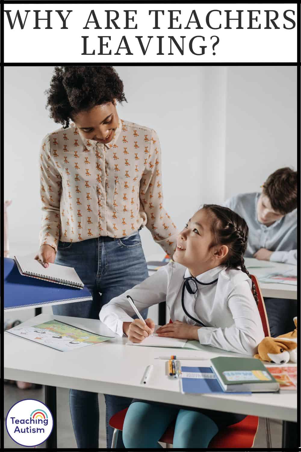 Why Are Teachers Leaving the Profession? - Teaching Autism