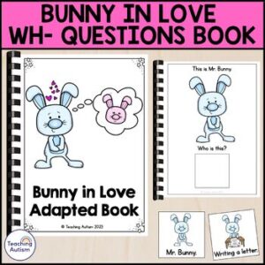 Bunny in Love Wh- Questions Adapted Book for Special Education