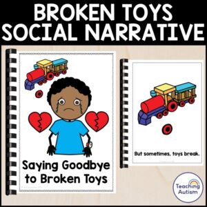 Saying Goodbye to Broken Toys Social Narrative Story