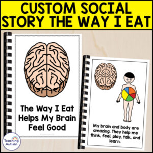 Custom Social Narrative Story for Alissa The Way I Eat Helps My Brain Feel Good
