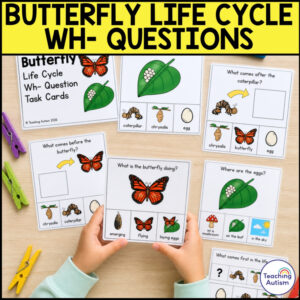 Butterfly Life Cycle WH Questions Task Cards | Autism Visuals Science Activities