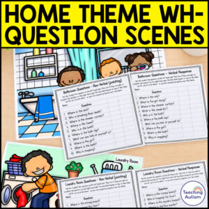 WH Questions for Speech Therapy | Home Scenes | WHO WHAT WHERE | Special Ed