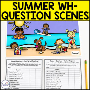 Summer WH Questions for Speech Therapy | Summer Picture Scenes Special Ed