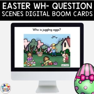Wh Questions Boom Cards Speech Therapy Easter Scenes | Distance Learning